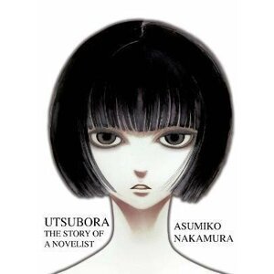 Utsubora: The Story of a Novelist - Asumiko Nakamura