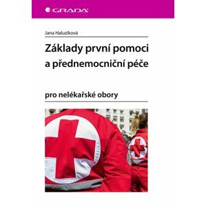 Základy první pomoci a přednemocniční péče pro nelékařské obory - Jana Haluzíková