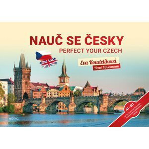 Nauč se česky / Perfect your Czech - Čeština pro cizince A1-B1 - Eva Koudelíková