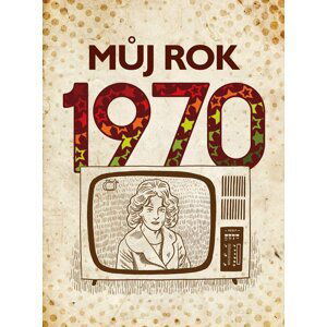 Můj rok 1970, 2.  vydání - Jarmila Frejtichová