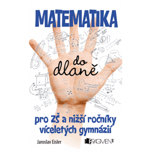 Matematika do dlaně pro ZŠ a nižší roč. vícelet. gymnázií - Jaroslav Eisler