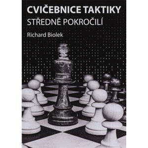 Cvičebnice taktiky, středně pokročilí - Richard st. Biolek