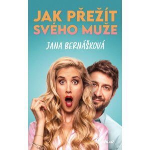 Jak přežít svého muže, 2.  vydání - Jana Bernášková