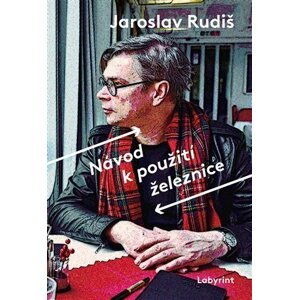 Návod k použití železnice - Jaroslav Rudiš