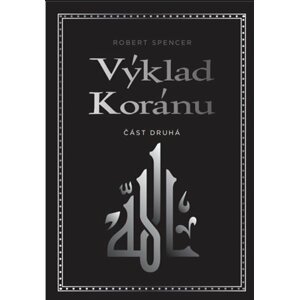 Výklad Koránu - Část druhá, 2.  vydání - Robert Spencer