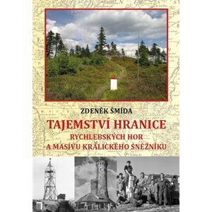 Tajemství hranice Rychlebských hor a masívu Králického Sněžníku - Zdeněk Šmída