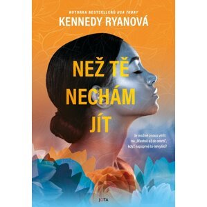 Než tě nechám jít - Kennedy Ryanová