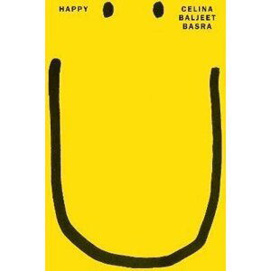 Happy: A whimsical and innovative debut novel for fans of Slumdog Millionaire - Celina Baljeet Basra