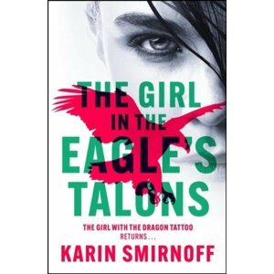 The Girl in the Eagle´s Talons: The New Girl with the Dragon Tattoo Thriller: Pre-Order Now - Karin Smirnoff