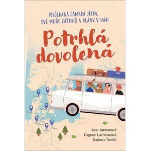 Potrhlá dovolená - Nečekaná dámská jízda, dvě moře zážitků a plány v háji - Radmila Tomšů