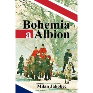 Bohemia a Albion - Milan Jakobec