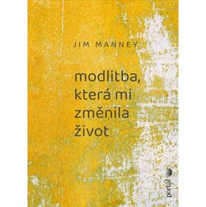 Modlitba, která mi změnila život - Jim Manney