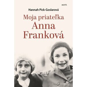 Moja priateľka Anna Franková - Hannah Pick-Goslarová