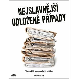 Nejslavnější odložené případy - Více než 50 neobjasněných zločinů - John Wright