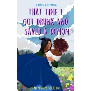 That Time I Got Drunk and Saved a Demon - Kimberly Lemming