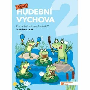 Hravá hudební výchova 2 – pracovní učebnice, 2.  vydání