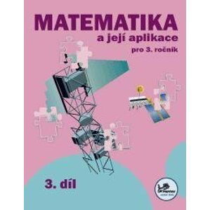 Matematika a její aplikace 3 – 3. díl, 2.  vydání - Hana Mikulenková