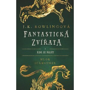 Fantastická zvířata a kde je najít - Joanne Kathleen Rowling