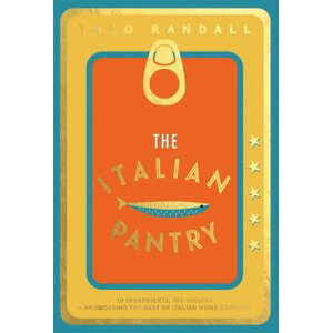 The Italian Pantry: 10 Ingredients, 100 Recipes - Theo Randall