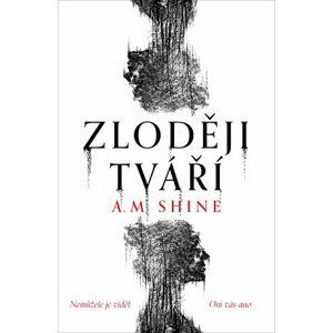 Zloději tváří - A. M. Shine