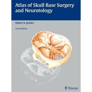 Atlas of Skull Base Surgery and Neurotology, 2 ed - Robert K. Jackle