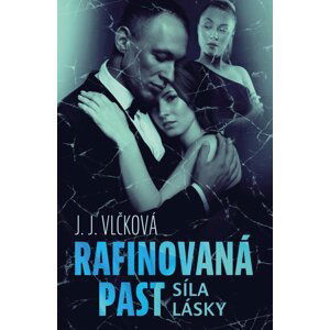 Rafinovaná past 2 - Síla lásky - J. J. Vlčková