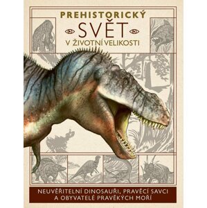 Prehistorický svět v životní velikosti - Dougal Dixon