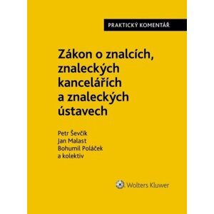 Zákon o znalcích, znaleckých kancelářích a znaleckých ústavech - Praktický komentář - Jan Malast