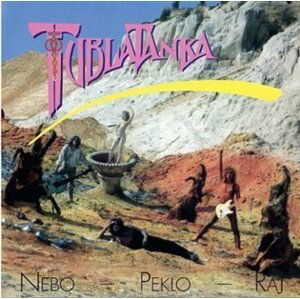 Nebo, peklo, raj - Tublatanka