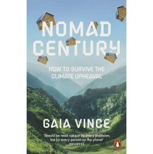 Nomad Century: How to Survive the Climate Upheaval - Gaia Vince