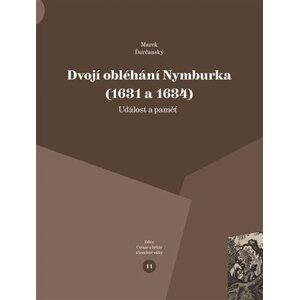 Dvojí obléhání Nymburka (1631 a 1634) - Událost a paměť - Marek Ďurčanský