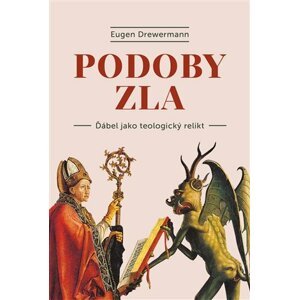 Podoby zla - Ďábel jako teologický relikt - Eugen Drewermann