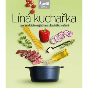 Líná kuchařka - Jak se dobře najíst bez dlouhého vaření (Edice Apetit)