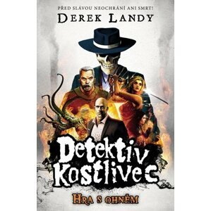 Detektiv Kostlivec 2 - Hra s ohněm - Derek Landy