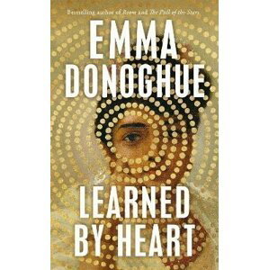 Learned By Heart: From the award-winning author of Room - Emma Donoghue