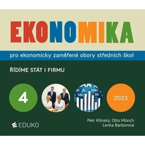 Ekonomika 4 pro ekonomicky zaměřené obory SŠ - Řídíme stát i firmu, 6.  vydání - Petr Klínský