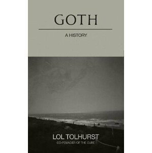 Goth: A History - Lol Tolhurst