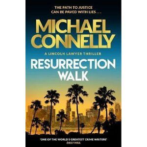 Resurrection Walk: The Brand New Blockbuster Lincoln Lawyer Thriller - Michael Connelly