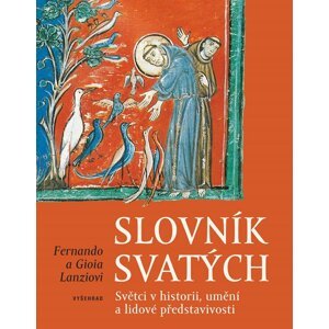 Slovník svatých - Světci v historii, umění a lidové představivosti - Fernando Lanzi