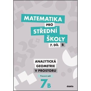 Matematika pro střední školy 7.díl B Pracovní sešit - Jana Kalová; Václav Zemek