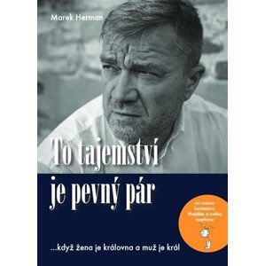 To tajemství je pevný pár …když žena je královna a muž je král - Marek Herman