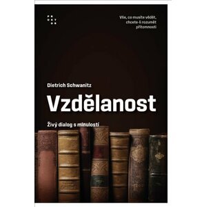 Vzdělanost jako živý dialog s minulostí, 4.  vydání - Dietrich Schwanitz