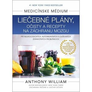 Liečebné plány, očisty a recepty na záchranu mozgu - Anthony William