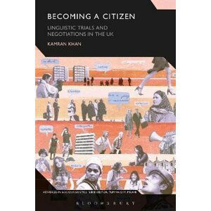 Becoming a Citizen: Linguistic Trials and Negotiations in the UK - Kamran Khan