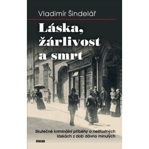 Láska, žárlivost a smrt - Vladimír Šindelář