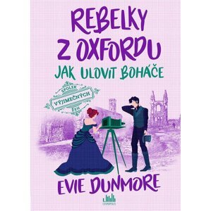 Rebelky z Oxfordu 3 - Jak ulovit boháče - Evie Dunmore