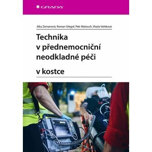 Technika v přednemocniční neodkladné péči v kostce - Zemanová Jitka, Gřegoř Roman, Matouch Petr, Vařeková Vlasta