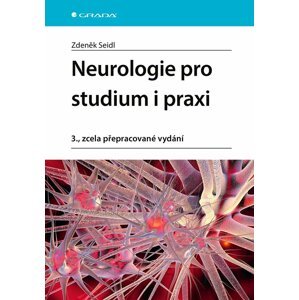 Neurologie pro studium i praxi, 3.  vydání - Zdeněk Seidl