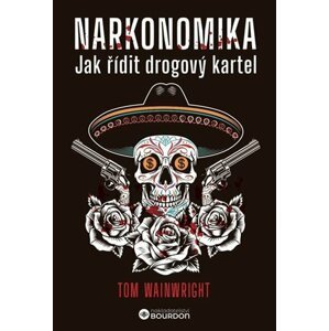 Narkonomika - Jak řídit drogový kartel - Tom Wainwright