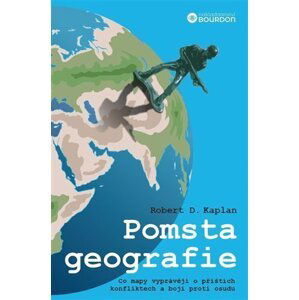 Pomsta geografie - Co mapy vyprávějí o příštích konfliktech a boji proti osudu, 2.  vydání - Robert D. Kaplan